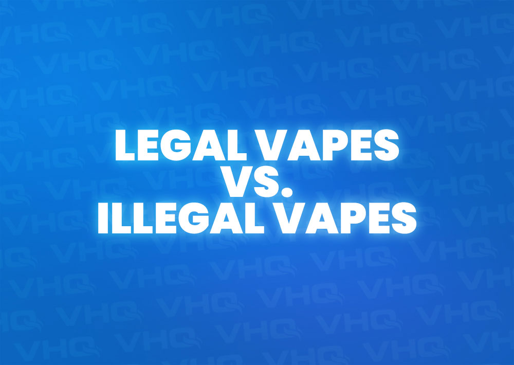 Legal Vapes vs. Illegal Vapes: Risks and Implications and How to Spot VapeHQ Legal Vapes vs. Illegal Vapes: Risks and Implications and How to Spot VapeHQ