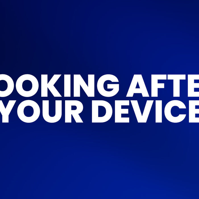 Looking After your Device