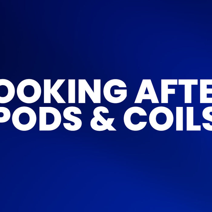 Looking After your Pods & Coils.
