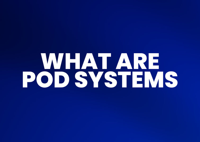 Pod Systems: What are they? — VapeHQ