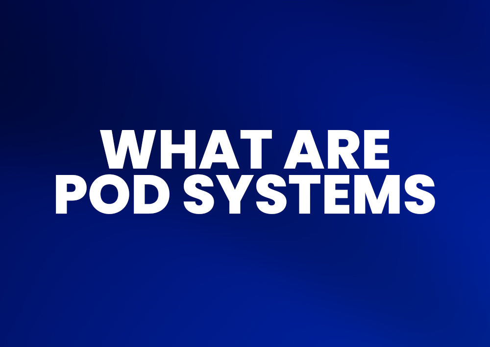Pod Systems: What are they? VapeHQ Pod Systems: What are they? VapeHQ