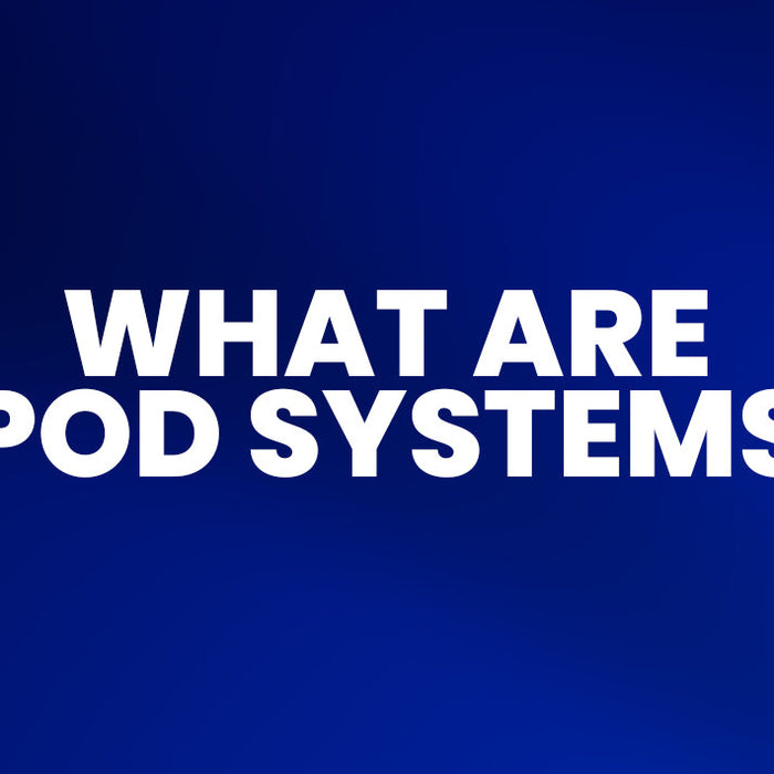 Pod Systems: What are they?