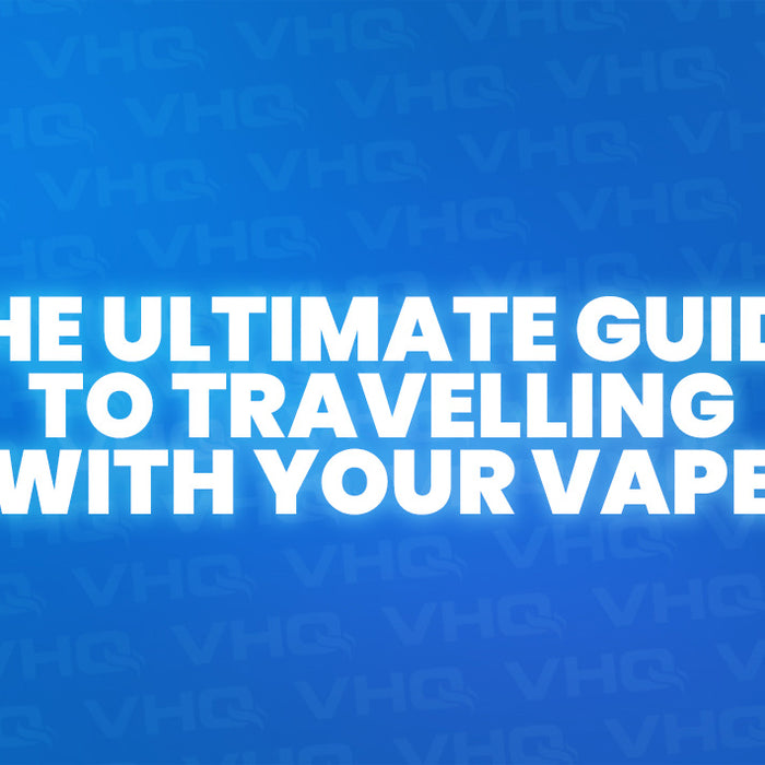 The Ultimate Guide to Travelling with Your Vape