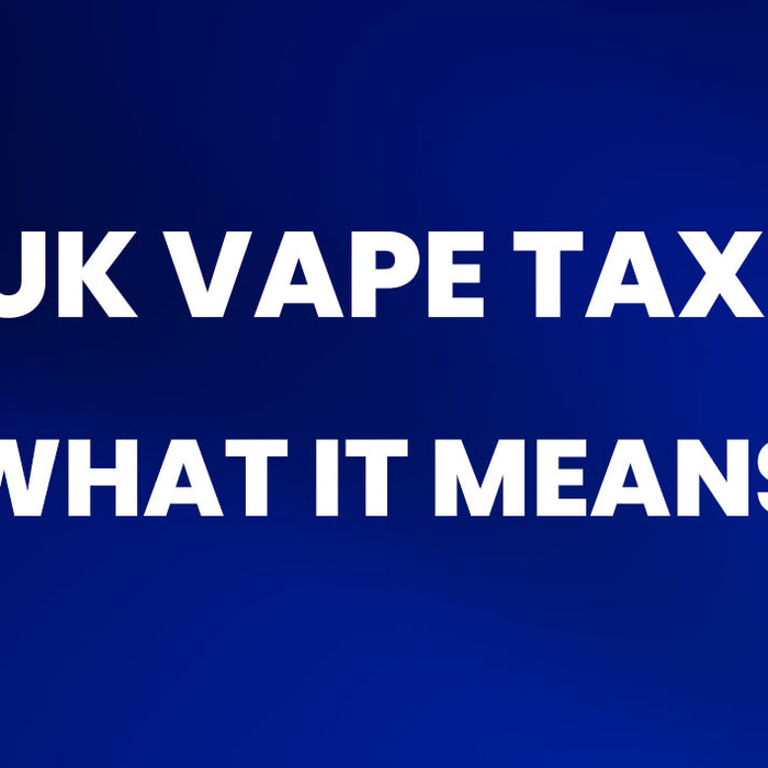 UK Vape Tax 2026: What It Means