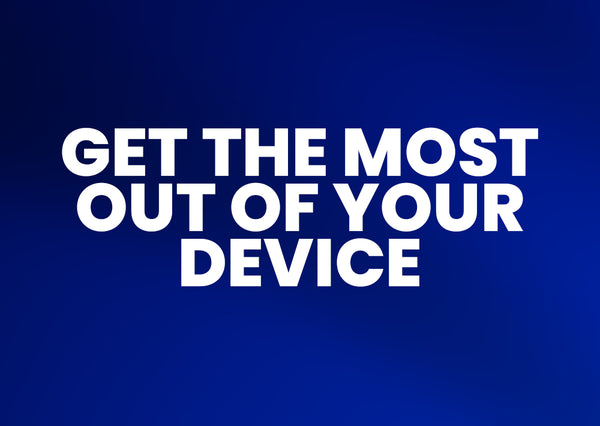 Get the most out of your device and your stop smoking journey