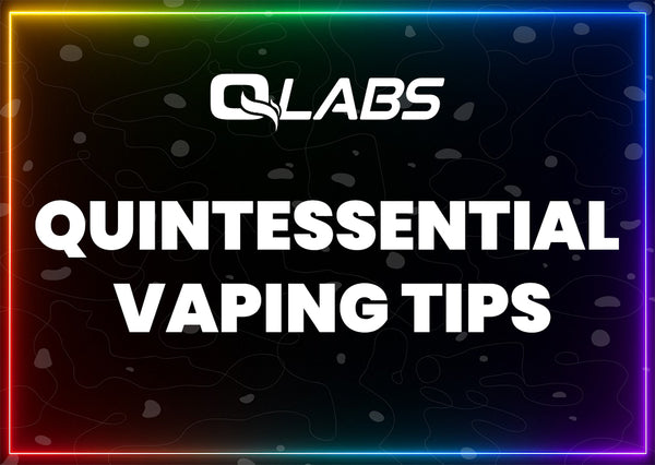 QLabs Quintessential Vaping Tips