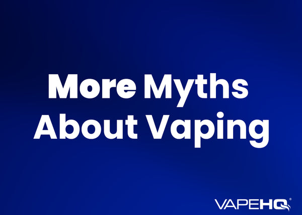 More myths about vaping.